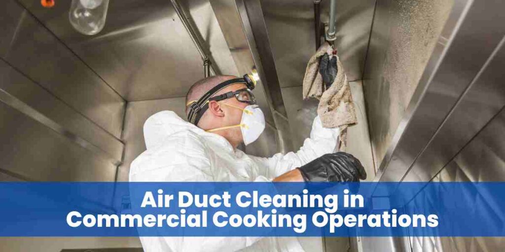 Air Duct Cleaning in Commercial Cooking Operations
