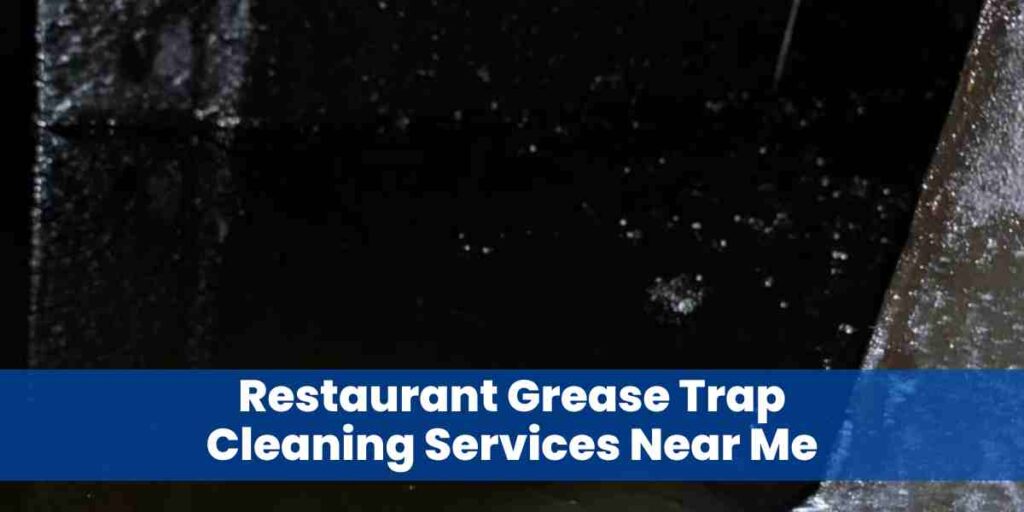 Restaurant Grease Trap Cleaning Services Near Me