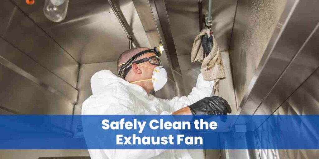 Safely Clean the Exhaust Fan